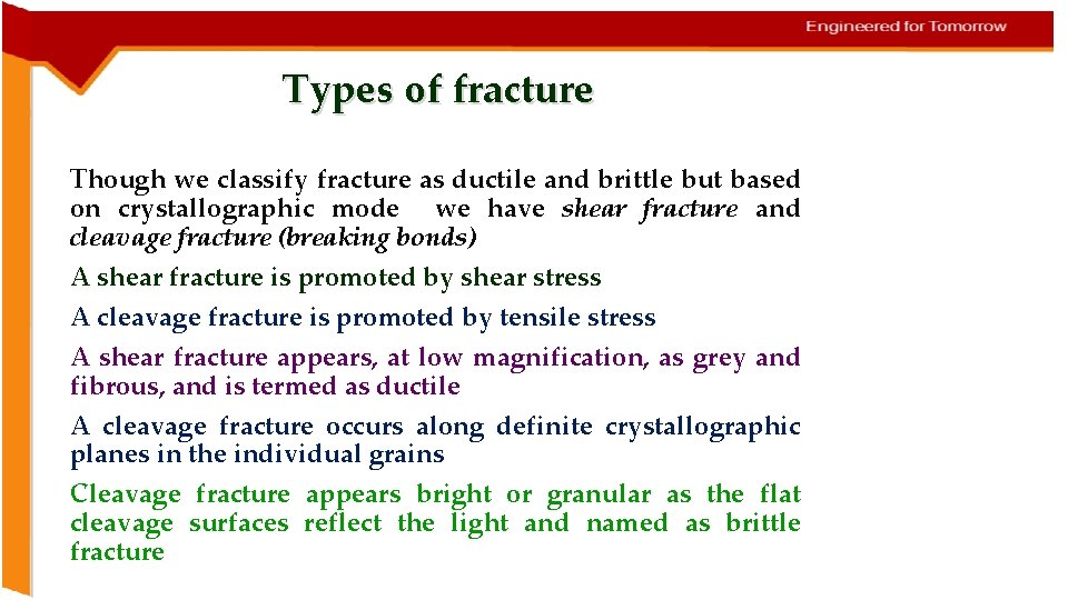 Types of fracture Though we classify fracture as ductile and brittle but based on