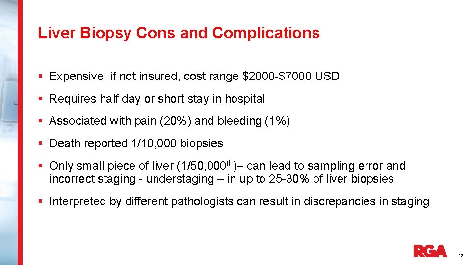 Liver Biopsy Cons and Complications § Expensive: if not insured, cost range $2000 -$7000