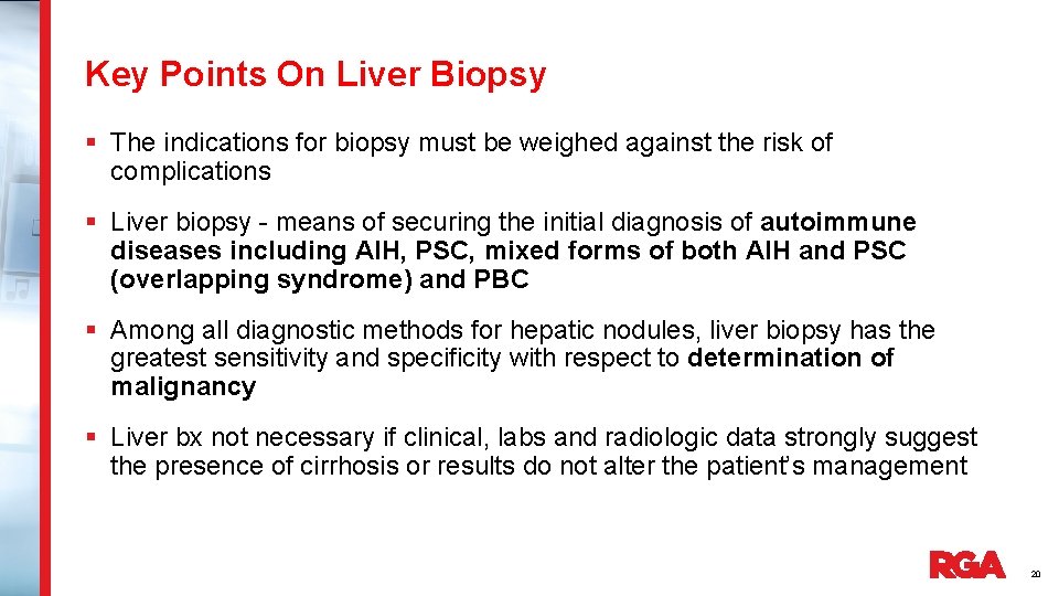 Key Points On Liver Biopsy § The indications for biopsy must be weighed against