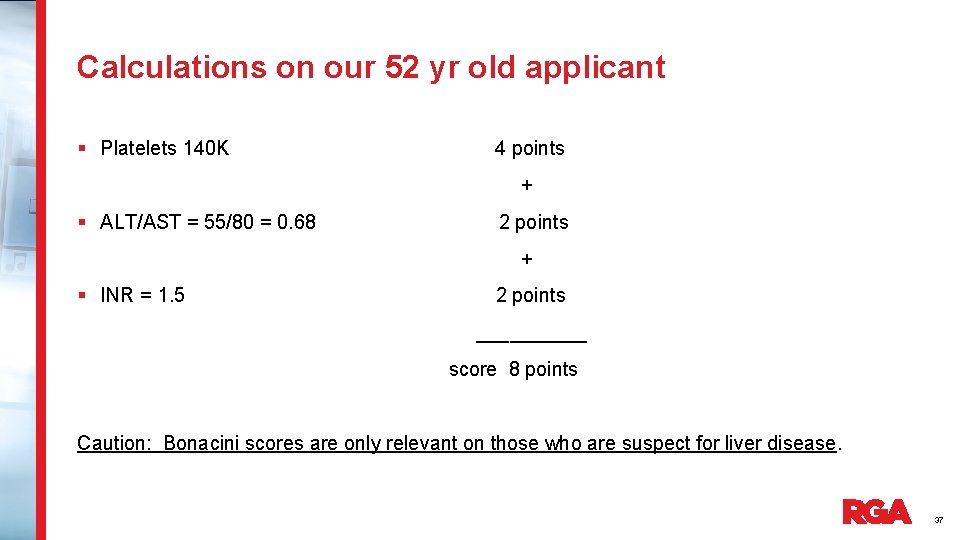 Calculations on our 52 yr old applicant § Platelets 140 K 4 points +