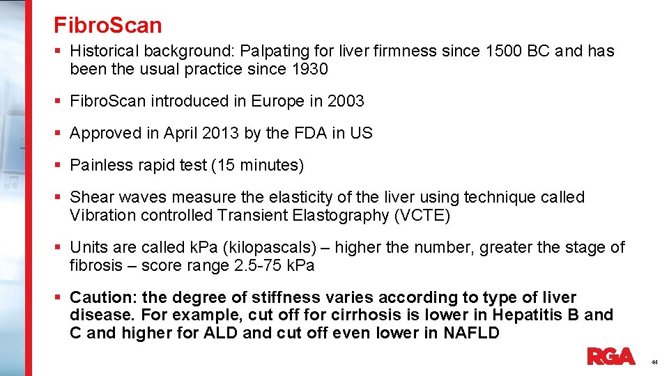 Fibro. Scan § Historical background: Palpating for liver firmness since 1500 BC and has