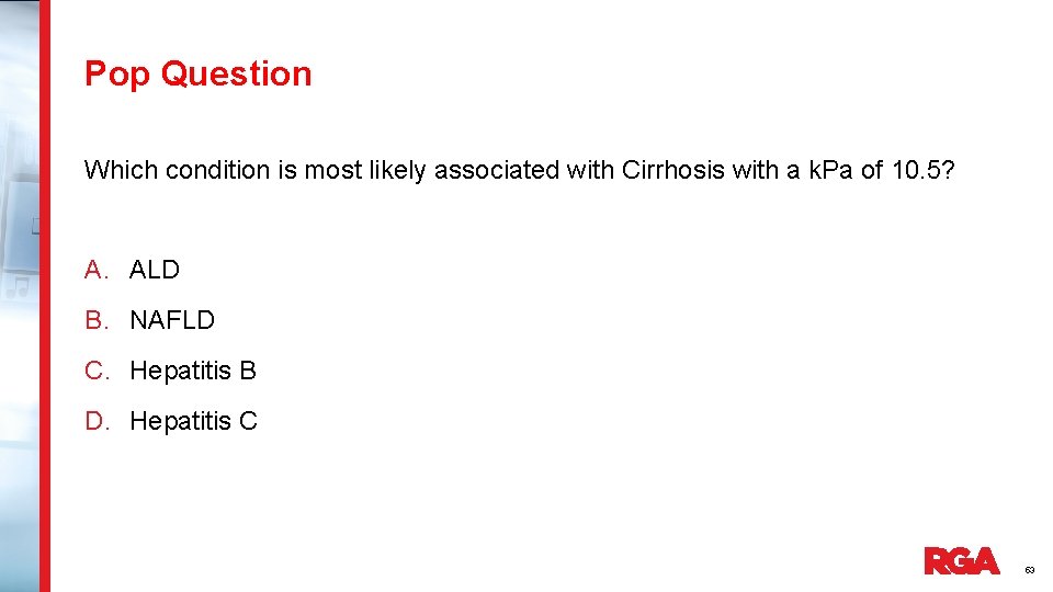 Pop Question Which condition is most likely associated with Cirrhosis with a k. Pa