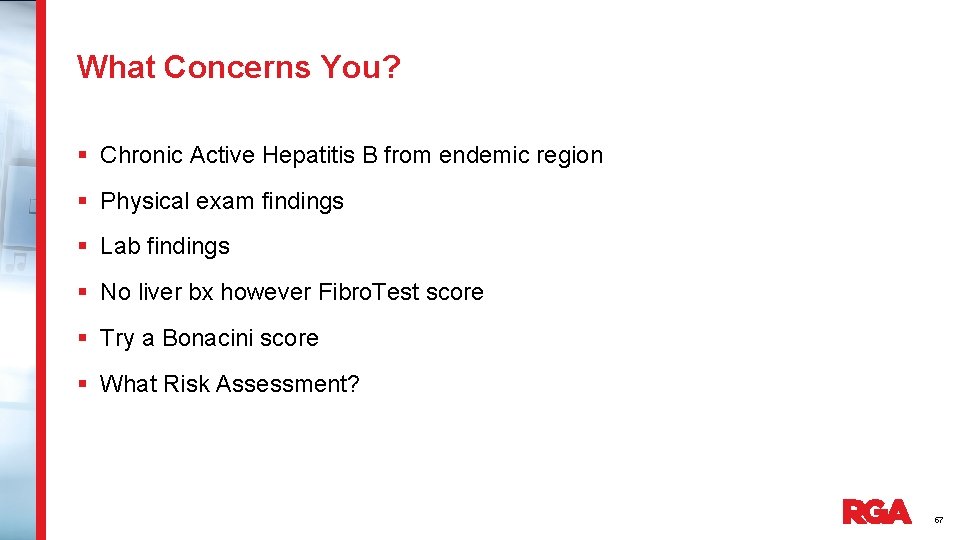 What Concerns You? § Chronic Active Hepatitis B from endemic region § Physical exam