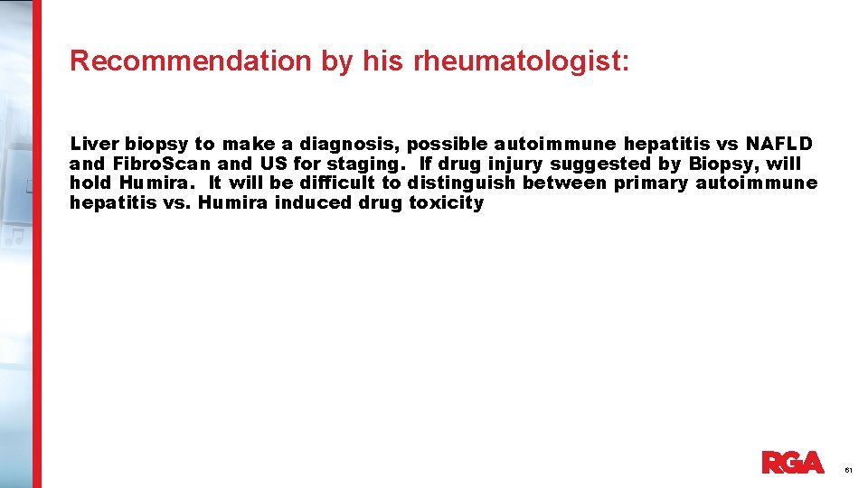 Recommendation by his rheumatologist: Liver biopsy to make a diagnosis, possible autoimmune hepatitis vs