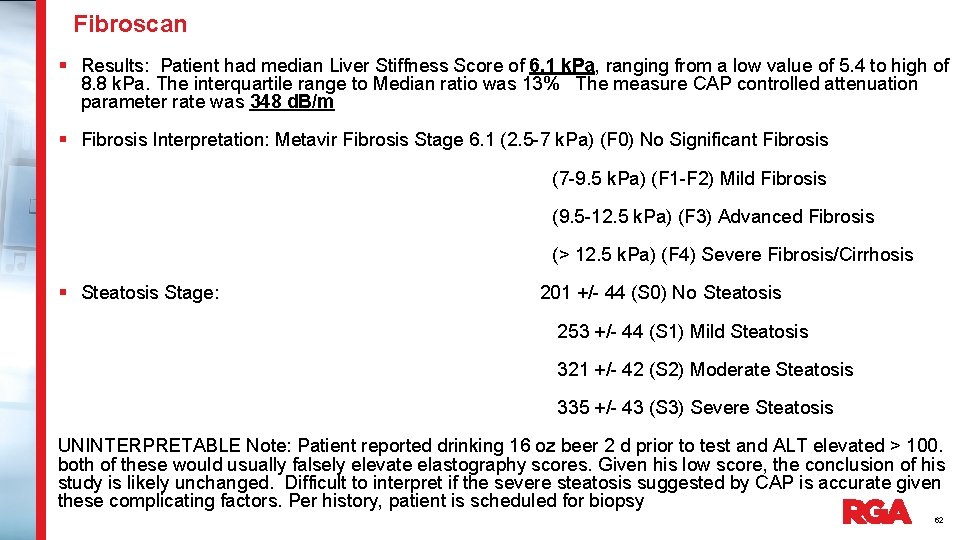 Fibroscan § Results: Patient had median Liver Stiffness Score of 6. 1 k. Pa,