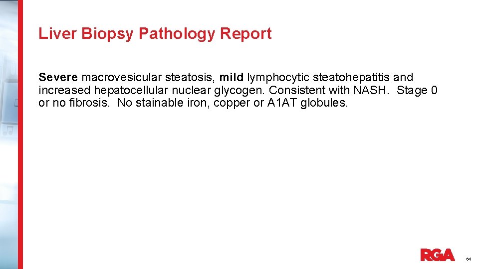 Liver Biopsy Pathology Report Severe macrovesicular steatosis, mild lymphocytic steatohepatitis and increased hepatocellular nuclear