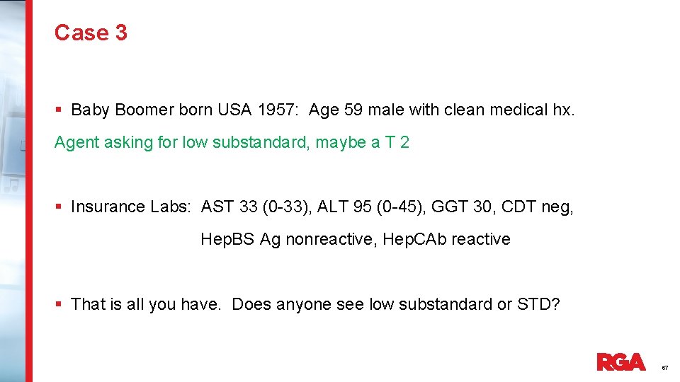 Case 3 § Baby Boomer born USA 1957: Age 59 male with clean medical