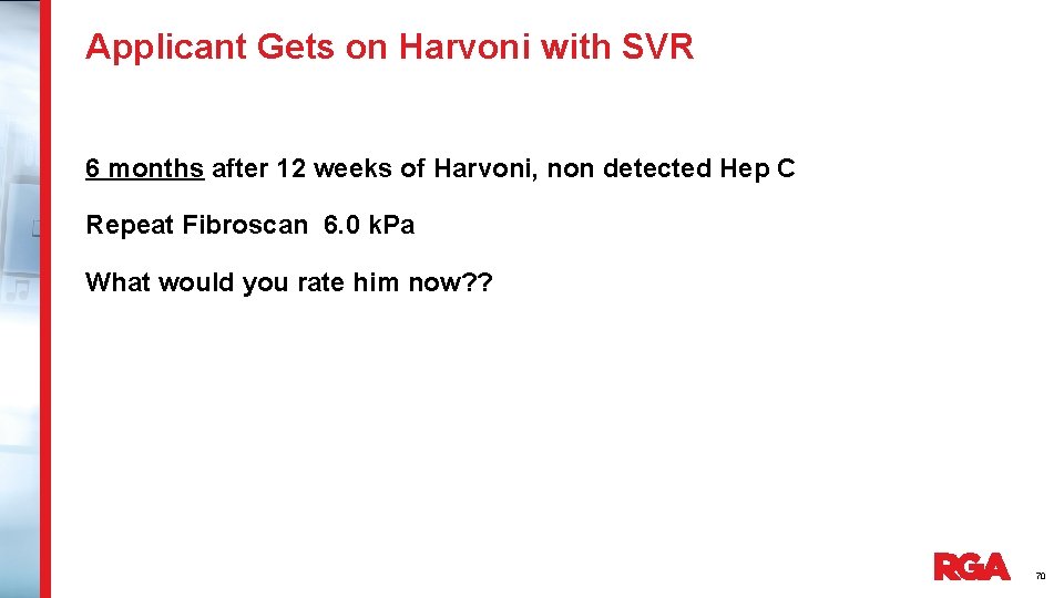 Applicant Gets on Harvoni with SVR 6 months after 12 weeks of Harvoni, non