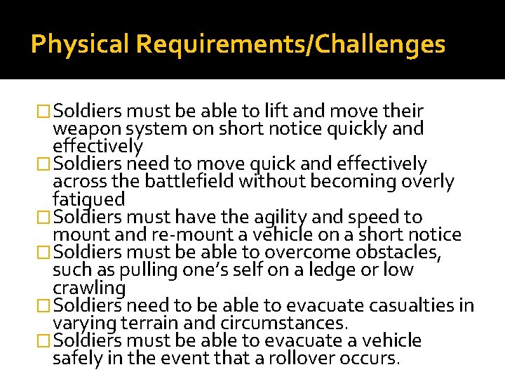 Physical Requirements/Challenges �Soldiers must be able to lift and move their weapon system on