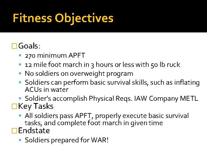 Fitness Objectives �Goals: 270 minimum APFT 12 mile foot march in 3 hours or