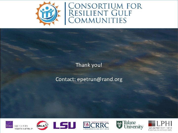 Thank you! Contact: epetrun@rand. org 