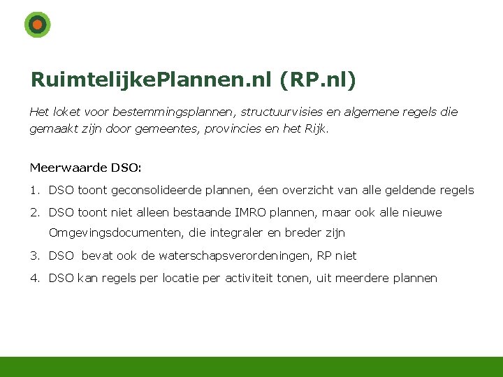 Ruimtelijke. Plannen. nl (RP. nl) Het loket voor bestemmingsplannen, structuurvisies en algemene regels die