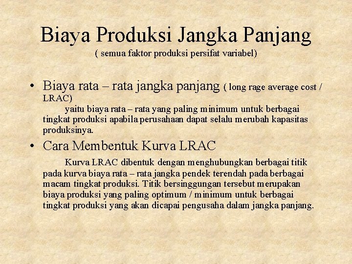 Biaya Produksi Jangka Panjang ( semua faktor produksi persifat variabel) • Biaya rata – Biaya Produksi Jangka Panjang ( semua faktor produksi persifat variabel) • Biaya rata –