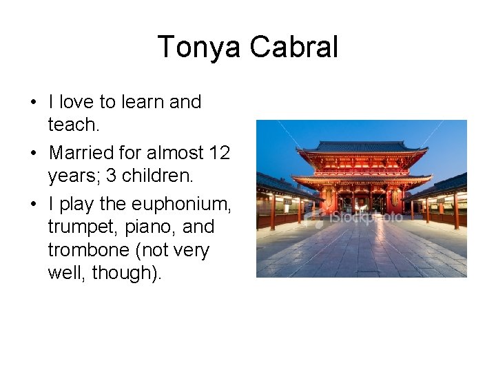 Tonya Cabral • I love to learn and teach. • Married for almost 12