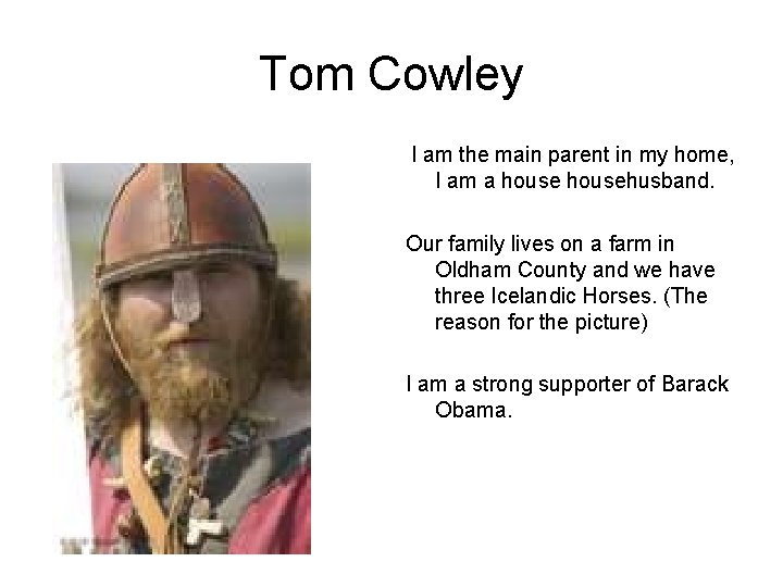 Tom Cowley I am the main parent in my home, I am a househusband.