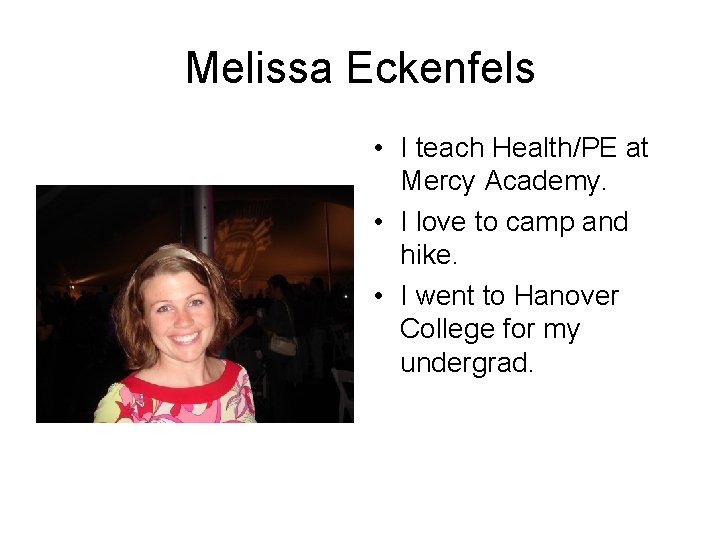 Melissa Eckenfels • I teach Health/PE at Mercy Academy. • I love to camp