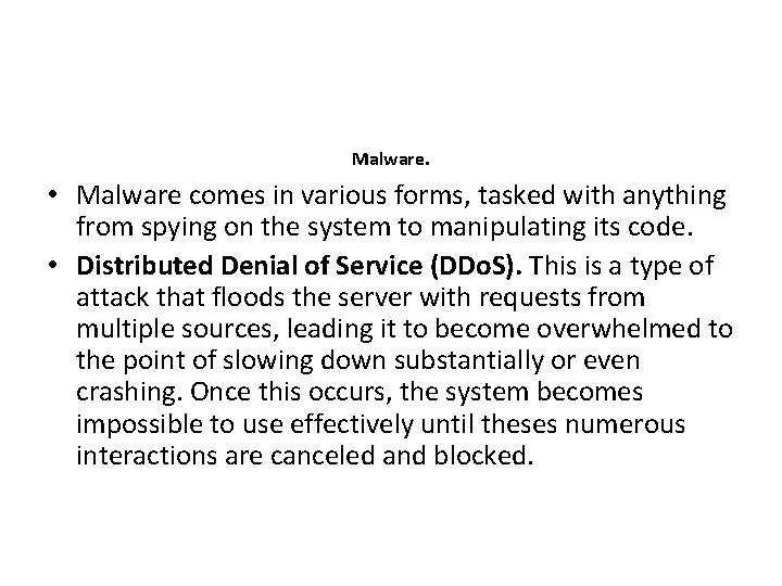 Malware. • Malware comes in various forms, tasked with anything from spying on the