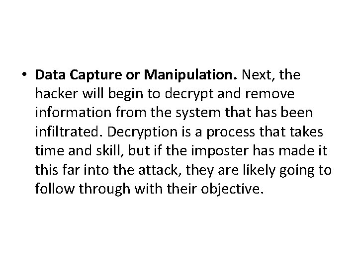  • Data Capture or Manipulation. Next, the hacker will begin to decrypt and