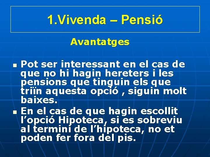 1. Vivenda – Pensió Avantatges n n Pot ser interessant en el cas de