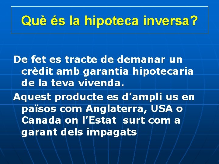 Què és la hipoteca inversa? De fet es tracte de demanar un crèdit amb