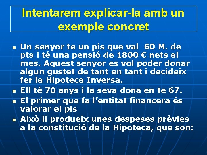 Intentarem explicar-la amb un exemple concret n n Un senyor te un pis que