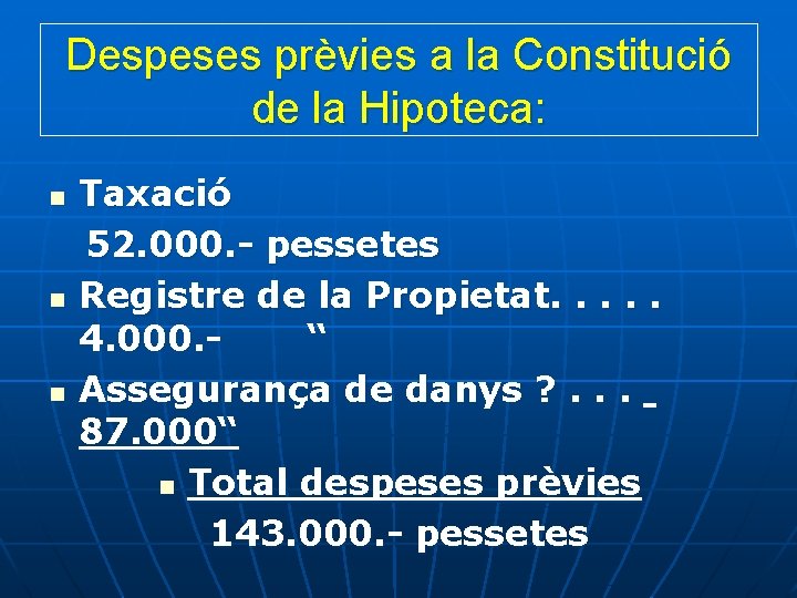 Despeses prèvies a la Constitució de la Hipoteca: n n n Taxació 52. 000.