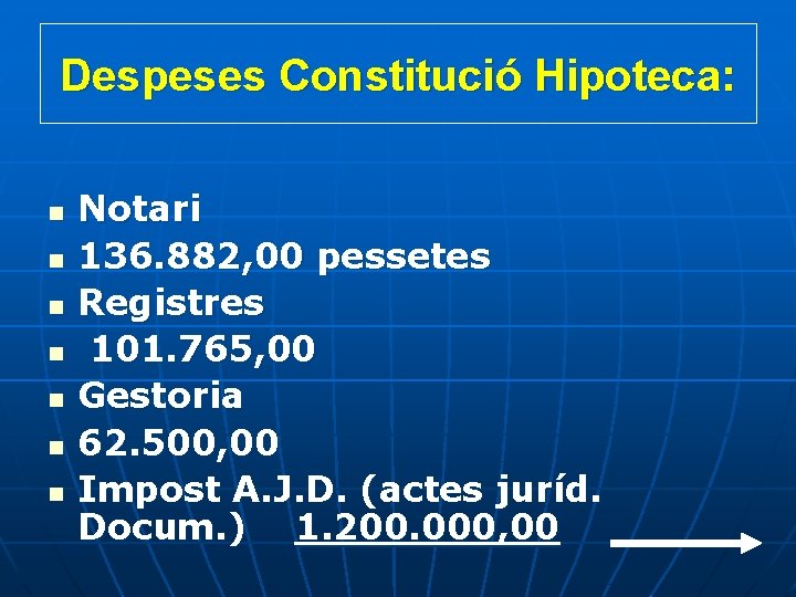 Despeses Constitució Hipoteca: n n n n Notari 136. 882, 00 pessetes Registres 101.