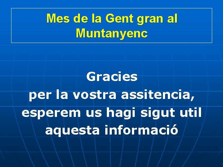 Mes de la Gent gran al Muntanyenc Gracies per la vostra assitencia, esperem us