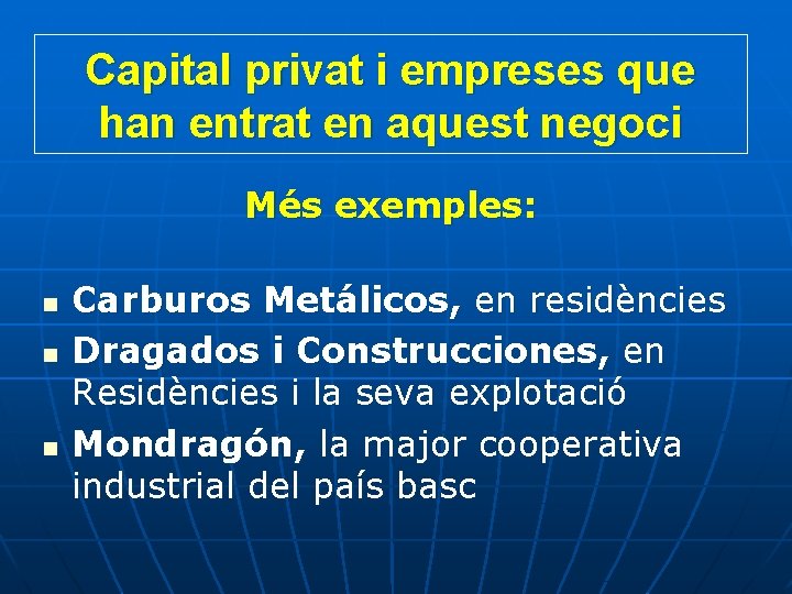 Capital privat i empreses que han entrat en aquest negoci Més exemples: n n