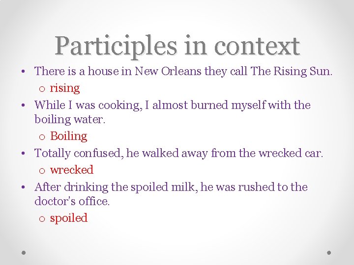 Participles in context • There is a house in New Orleans they call The