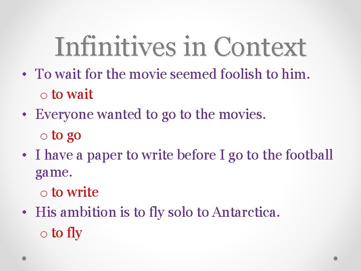 Infinitives in Context • To wait for the movie seemed foolish to him. o