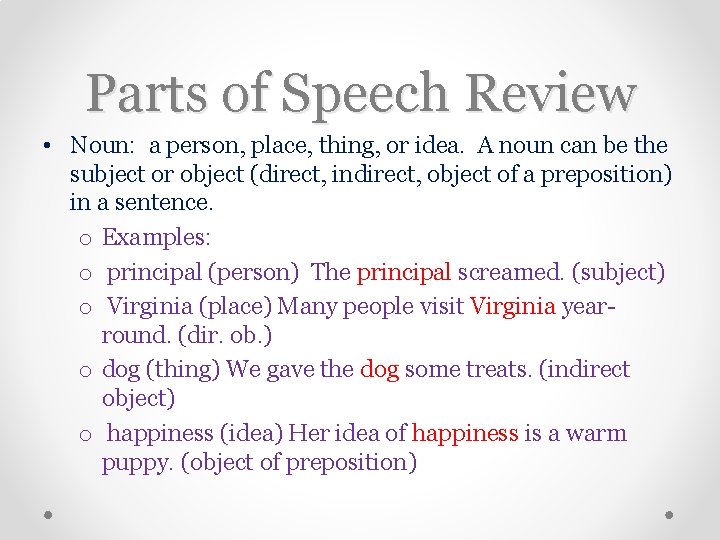 Parts of Speech Review • Noun: a person, place, thing, or idea. A noun