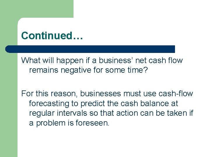 Continued… What will happen if a business’ net cash flow remains negative for some