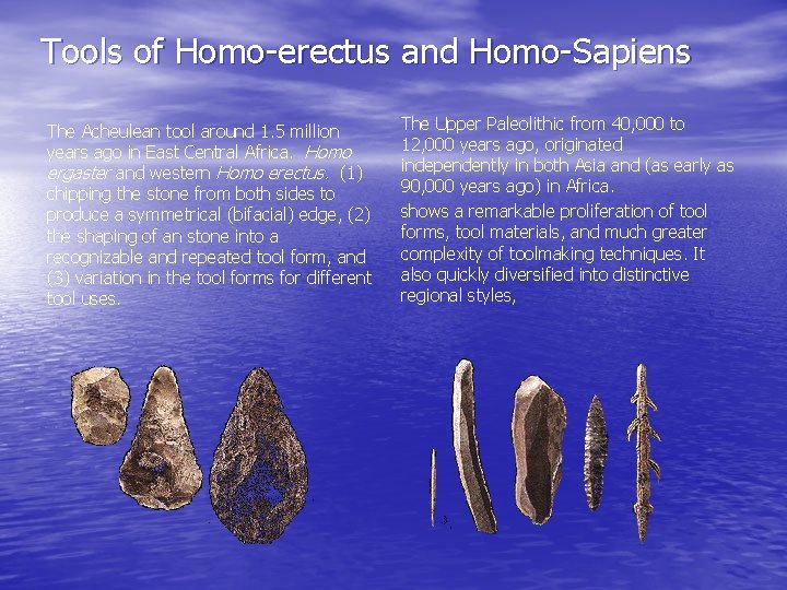 Tools of Homo-erectus and Homo-Sapiens The Acheulean tool around 1. 5 million years ago Tools of Homo-erectus and Homo-Sapiens The Acheulean tool around 1. 5 million years ago