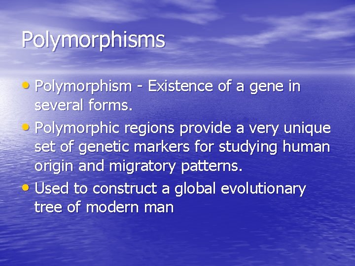 Polymorphisms • Polymorphism - Existence of a gene in several forms. • Polymorphic regions Polymorphisms • Polymorphism - Existence of a gene in several forms. • Polymorphic regions