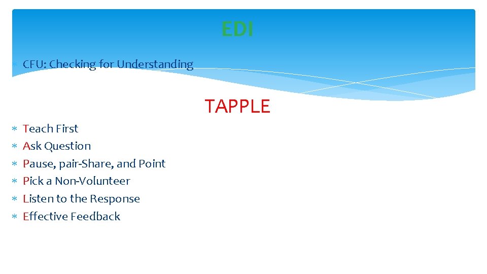 EDI CFU: Checking for Understanding TAPPLE Teach First Ask Question Pause, pair-Share, and Point