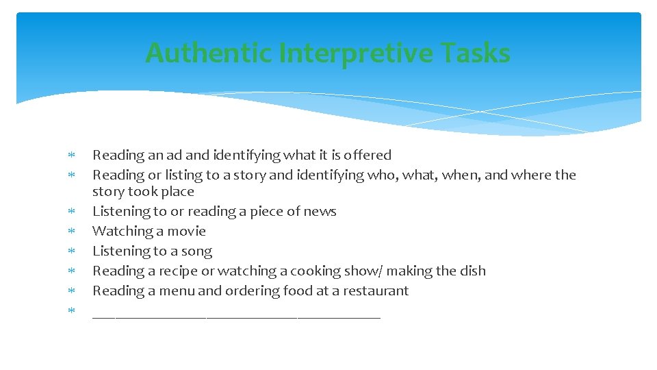 Authentic Interpretive Tasks Reading an ad and identifying what it is offered Reading or