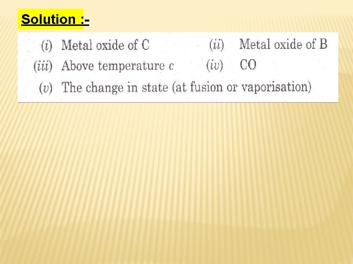 Solution : - Solution : -