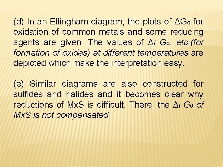 (d) In an Ellingham diagram, the plots of ΔGo for oxidation of common metals (d) In an Ellingham diagram, the plots of ΔGo for oxidation of common metals