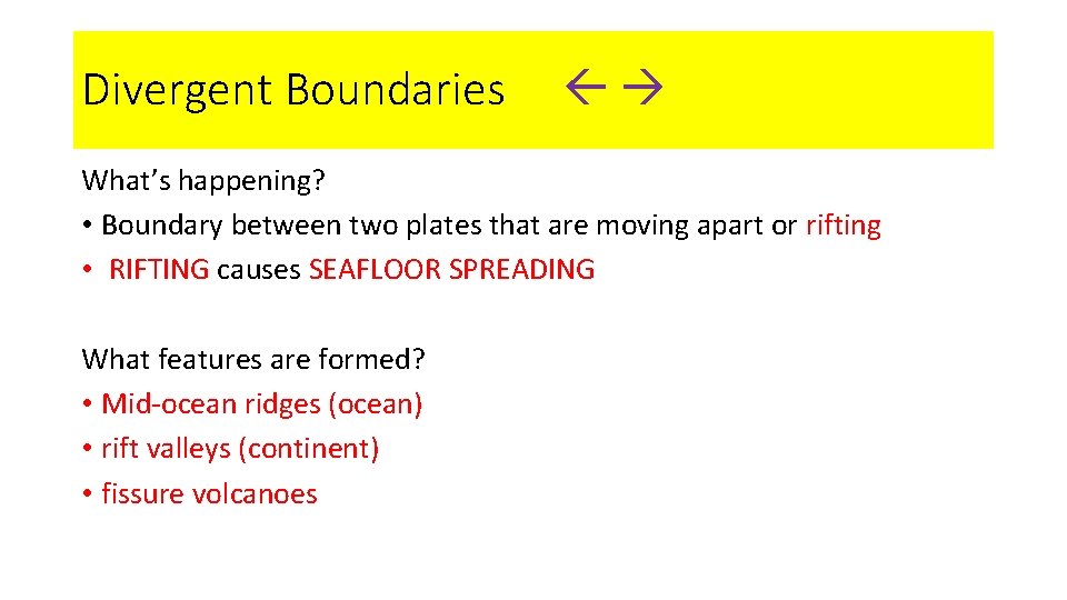 Divergent Boundaries What’s happening? • Boundary between two plates that are moving apart or