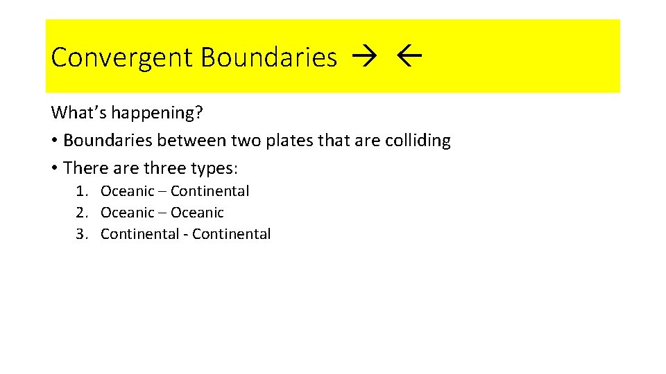 Convergent Boundaries What’s happening? • Boundaries between two plates that are colliding • There