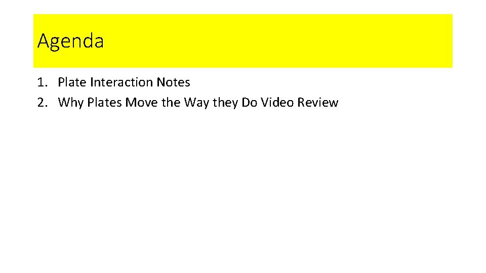 Agenda 1. Plate Interaction Notes 2. Why Plates Move the Way they Do Video