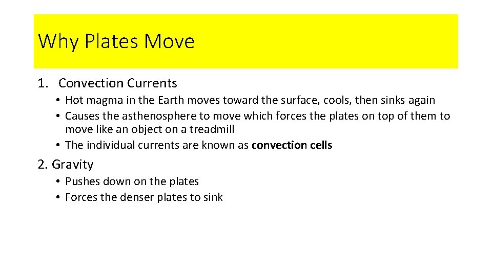 Why Plates Move 1. Convection Currents • Hot magma in the Earth moves toward