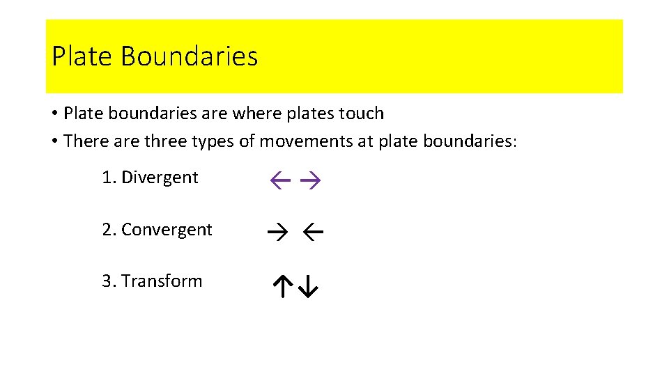 Plate Boundaries • Plate boundaries are where plates touch • There are three types