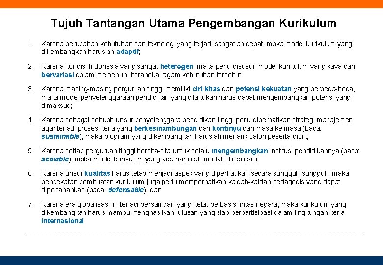 Tujuh Tantangan Utama Pengembangan Kurikulum 1. Karena perubahan kebutuhan dan teknologi yang terjadi sangatlah