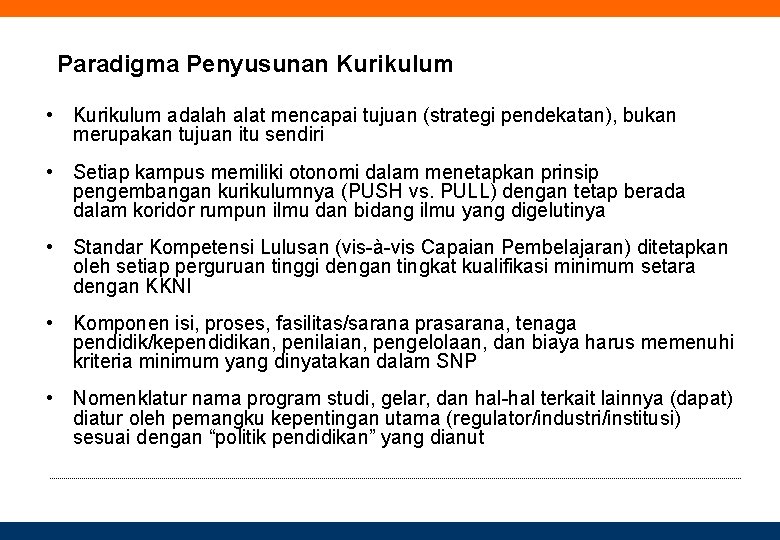 Paradigma Penyusunan Kurikulum • Kurikulum adalah alat mencapai tujuan (strategi pendekatan), bukan merupakan tujuan