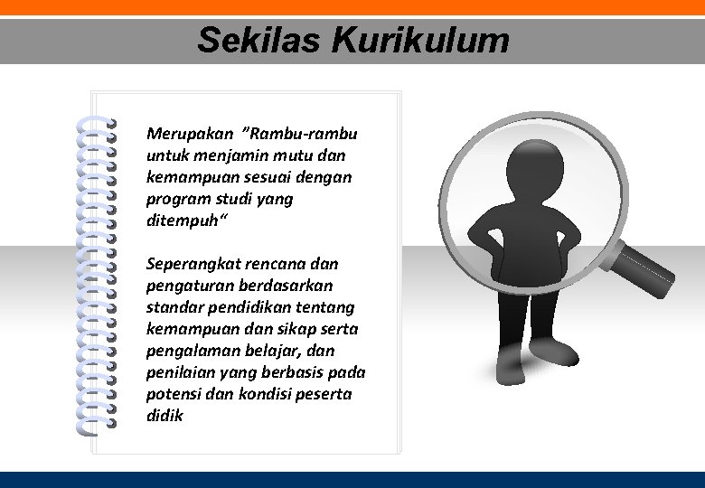 Sekilas Kurikulum Merupakan ”Rambu-rambu untuk menjamin mutu dan kemampuan sesuai dengan program studi yang