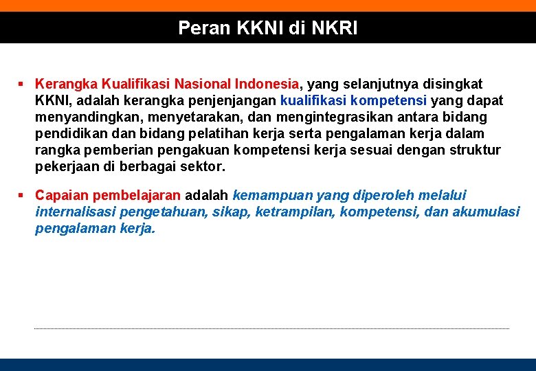 Peran KKNI di NKRI § Kerangka Kualifikasi Nasional Indonesia, yang selanjutnya disingkat KKNI, adalah
