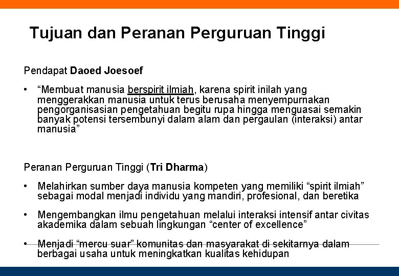 Tujuan dan Peranan Perguruan Tinggi Pendapat Daoed Joesoef • “Membuat manusia berspirit ilmiah, karena