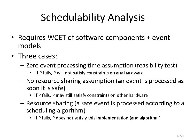 Schedulability Analysis • Requires WCET of software components + event models • Three cases: